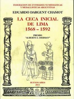 “La Ceca Inicial de Lima 1568 – 1592”